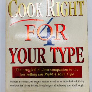 Cook Right 4 Your Type: The Practical Kitchen Companion to Eat Right 4 Your Type Peter J. D'Adamo , Catherine Whitney